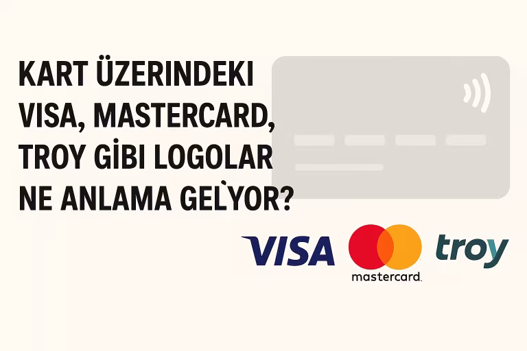 Kart üzerinde visa mastercar troy ne anlama geliyor
